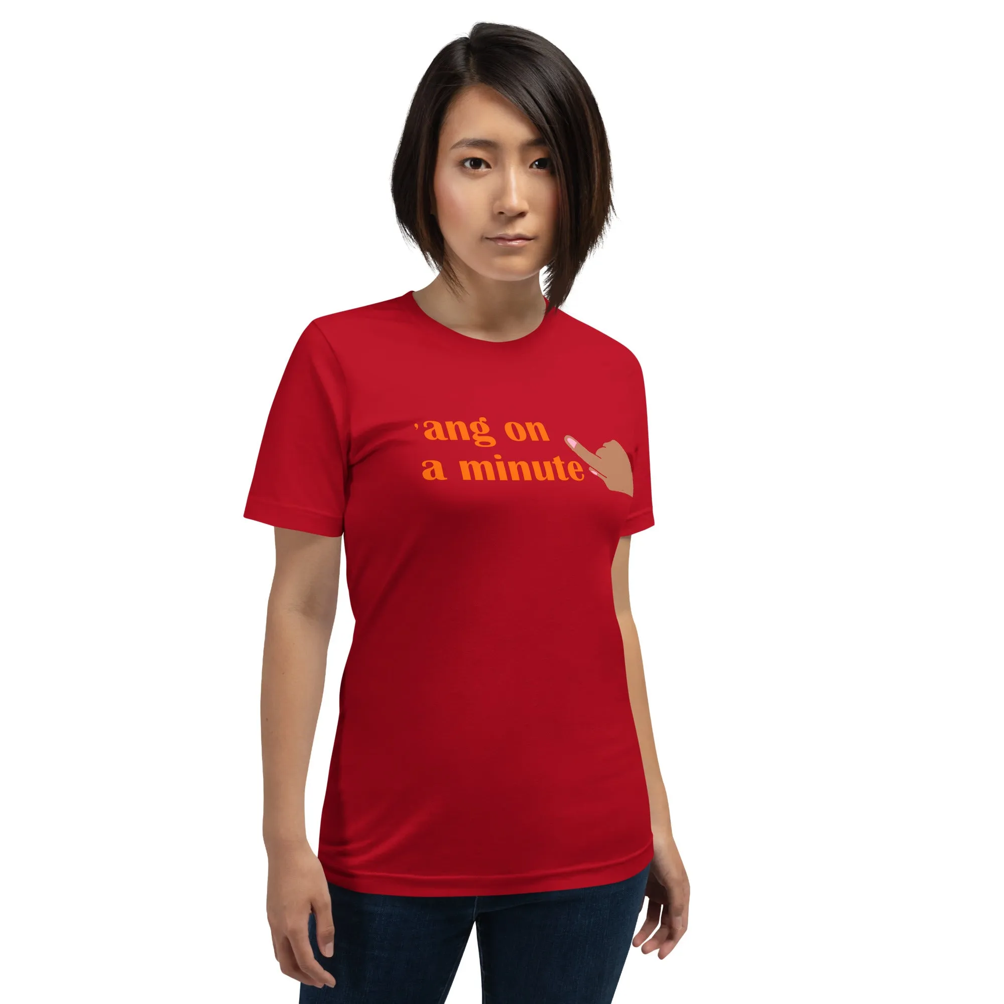 'ang On A Minute Unisex t-shirt