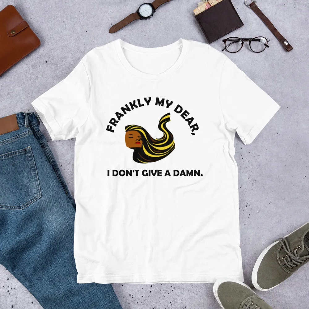 Frankly My Dear I Don't Give A Damn Unisex t-shirt (B)